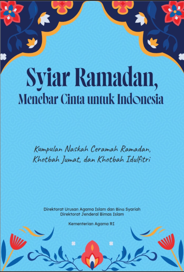 Syi'ar Ramadan Menebar Cinta Untuk Indonesia: Kumpulan Naskah Ceramah Ramadan, Khotbah Jum'at dan Khotbah Idul Fitri